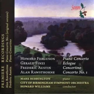Looking back to 2009 and the release on Somm Records of Piano Concertos by Ferguson, Finzi, Austin and Rawsthorne. Mark Bebbington was the soloist that brought the pieces to life, with the CBSO and Howard Williams conducting.

"Mark Bebbington and SOMM continue their exploration of British Piano Music written in the first half of the 20th century, with the City of Birmingham Symphony Orchestra under the expert baton of conductor Howard Williams."

More information on the album can be found in the link below:
www.prestomusic.com/classical/products/7981093--ferguson-finzi-austin-rawsthorne-piano-concertos